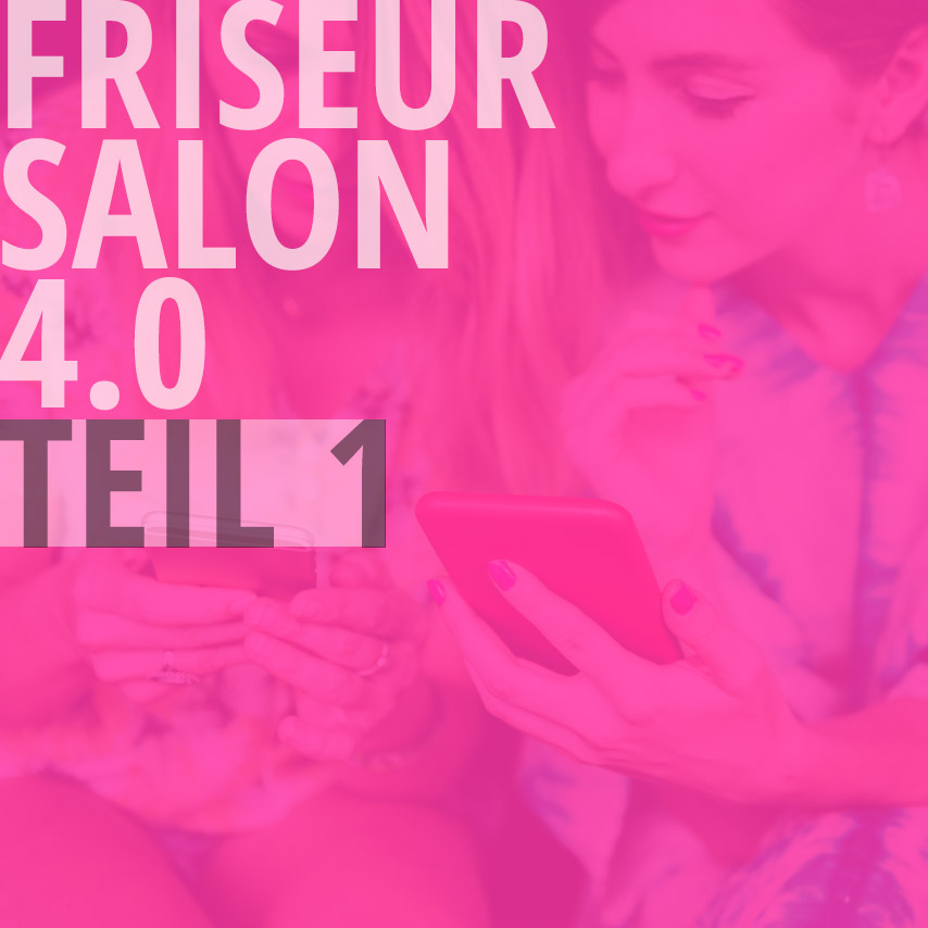 Friseursalon 4.0: Die Digitalisierung im Friseursalon - Potenzial erkennen