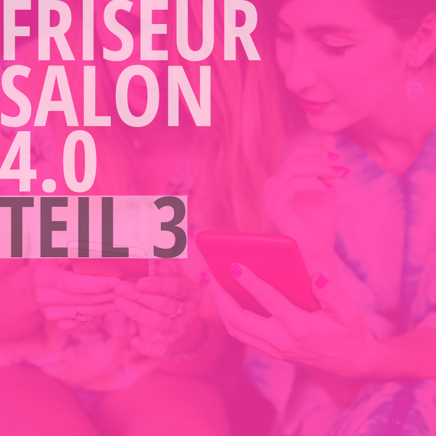 Friseursalon 4.0: Digitalisierung des Salonmanagements - Mehrwert für alle Beteiligten