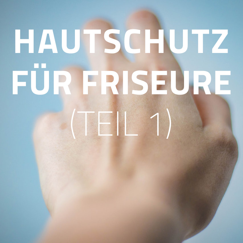 Hautschutz im Friseurhandwerk - Hauterkrankungen als Gefahr für den Traumjob
