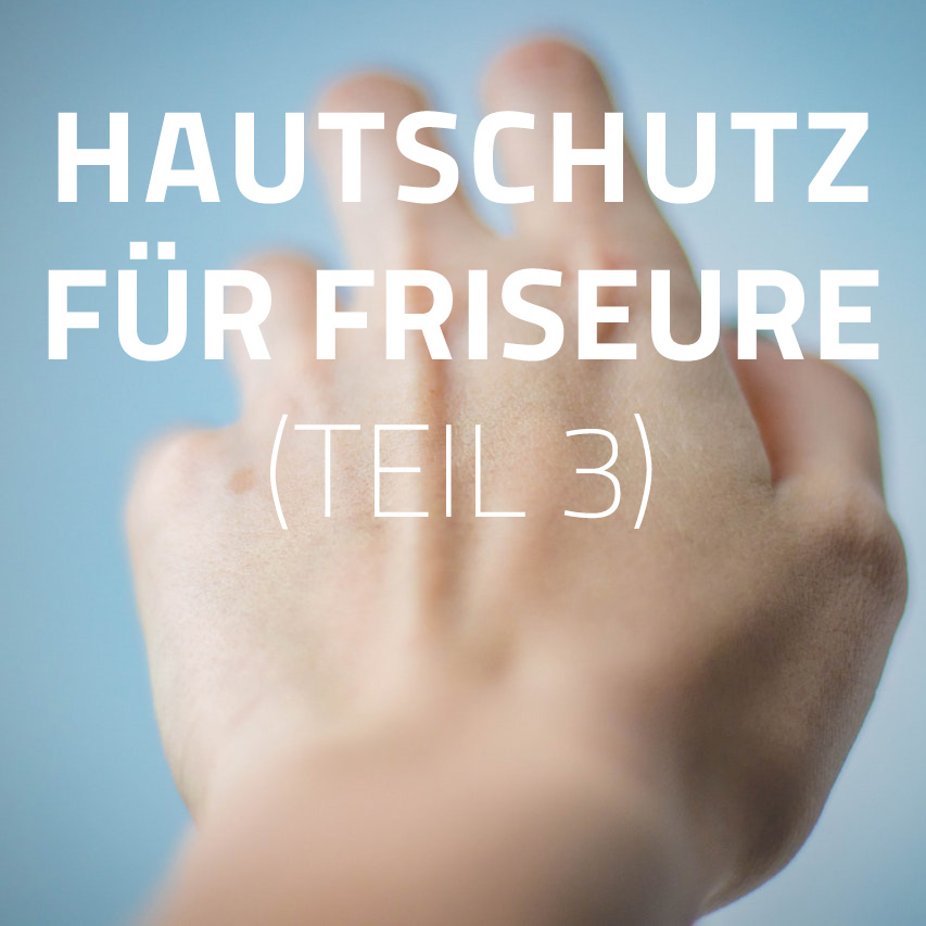 Hautschutz im Friseurhandwerk - Was Friseure tun können